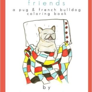 Flat Faced Friends: A Pug & French Bulldog Coloring Book