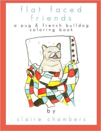 Flat Faced Friends: A Pug & French Bulldog Coloring Book